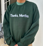 "Thanks, Martha." Crewneck Sweatshirt
