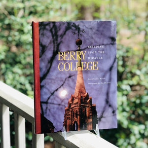 Berry College: Building Upon a Miracle